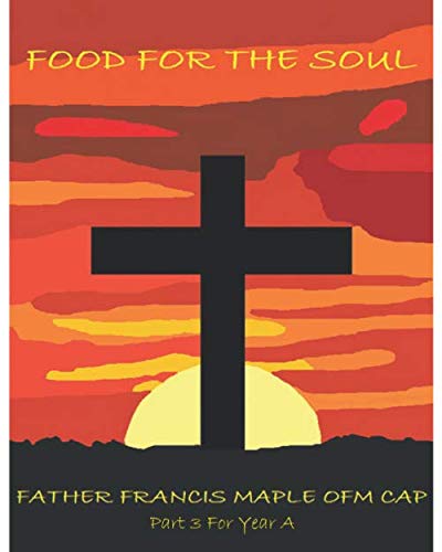 FOOD FOR THE SOUL: Year A - Part 3