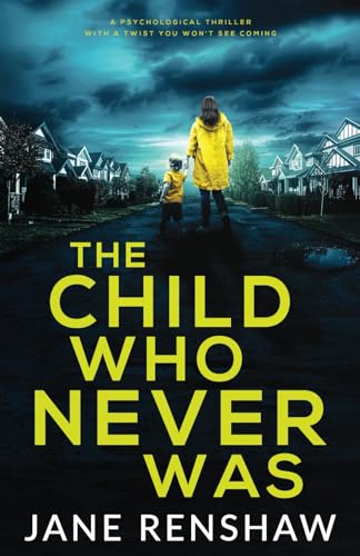 The Child Who Never Was: A psychological thriller with a twist you won't see coming