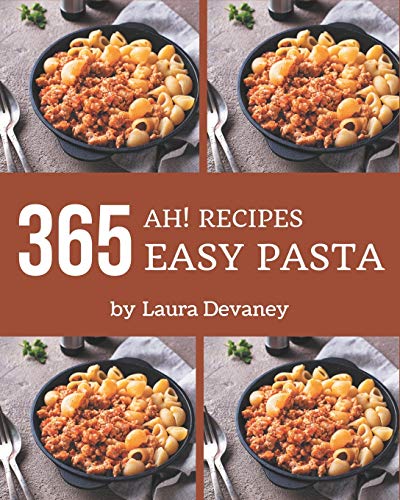 Ah! 365 Easy Pasta Recipes By Laura Devaney