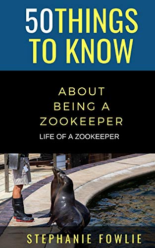50 Things to Know About Being a Zookeeper
