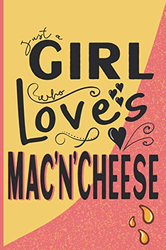 Just A Girl Who Loves Mac'n'Cheese: Macaroni And Cheese Gifts For Women: Wide Ruled Notebook