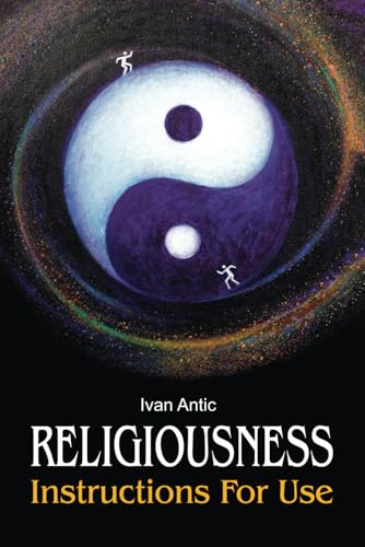 Religiousness: Instructions for Use (Existence - Consciousness - Bliss)
