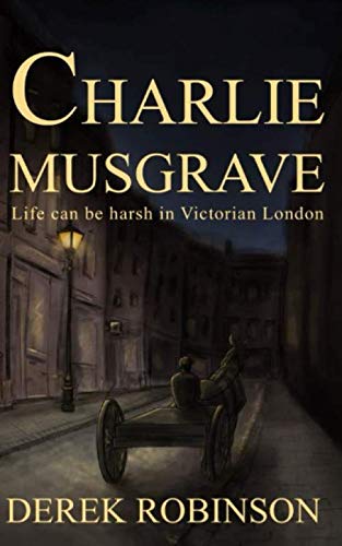 Charlie Musgrave: A story of south London in the 1890's