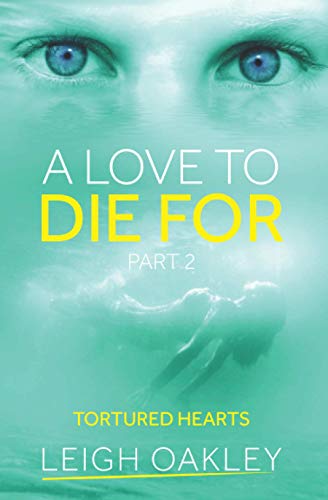 A Love To Die For - Part 2: Tortured Hearts