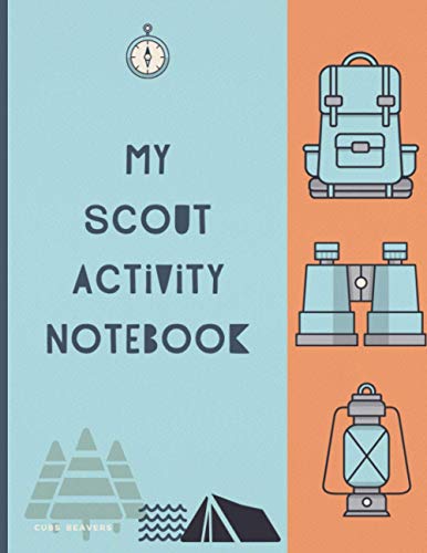 My Scout Activity Notebook Beavers Cubs: Fun Activity Logbook Journal with Guided Prompts for all Girls and Boys who are in the Scouts Ideal for ... Skills Hiking and Camping Adventure Trips
