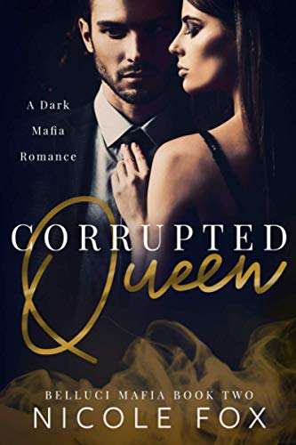 Corrupted Queen: A Dark Mafia Romance (Belluci Mafia)