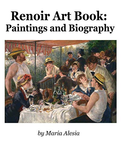 Renoir Art Book: Paintings and Biography