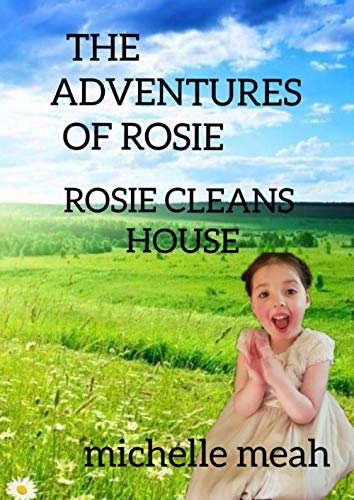 THE ADVENTURES OF ROSIE: ROSIE CLEANS HOUSE