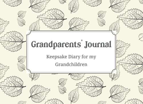 Grandparents' Journal - Keepsake Diary for Grandchildren: Write your memories for your Grandchildren - Family memory book - Gift for Grandparents (Grandparents' Memory Journals)