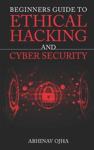 Beginners Guide To Ethical Hacking and Cyber Security