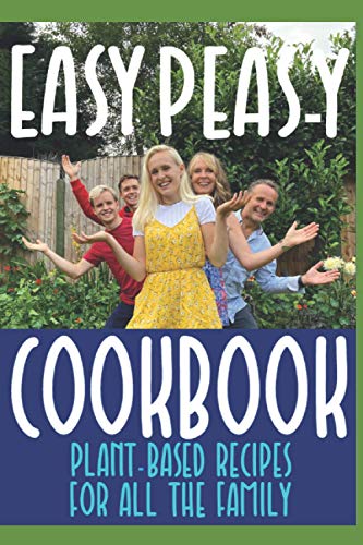 Easy Peas-y Cookbook: A plant-based cookbook perfect for students, families or just people wanting to try something new!