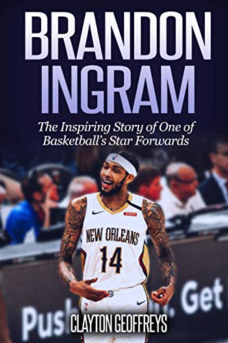 Brandon Ingram: the Inspiring Story of One of Basketball's Star Forwards