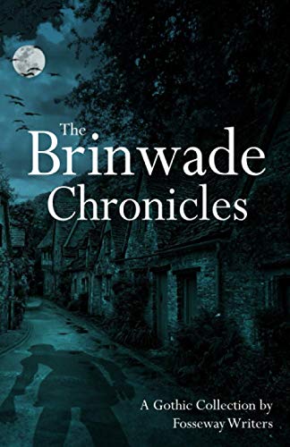 The Brinwade Chronicles: A Collection of Gothic Short Stories