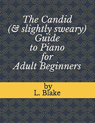 The Candid (& slightly sweary) Guide to Piano for Adult Beginners