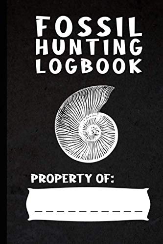 Fossil Hunting Logbook - A young explorer's journal!: An essential part of any fossil hunting kit for kids and a great gift for dinosaur hunters