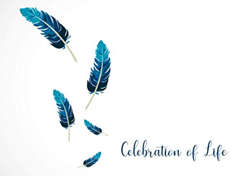 Celebration of Life: Blue Feathers Guest Book for Memorial Services and Funeral Visitors to Record Thoughts, Memories and Stories