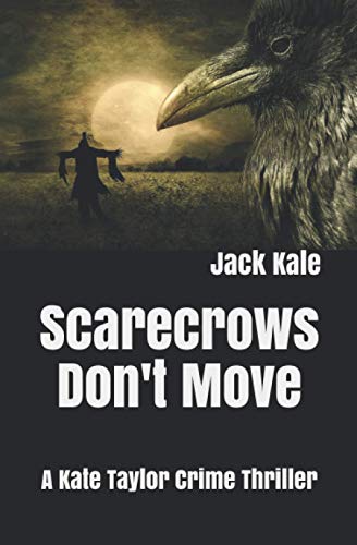 Scarecrows Don't Move: A Kate Taylor Crime Thriller