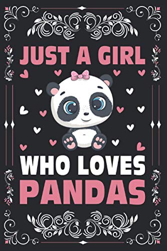 Pandas Notebook Journal: Just a Girl Who Loves Pandas Notebook for Women Girls Kids Gift : Pandas Journal - 120 Page Paperback Notebook - (6 X9 )