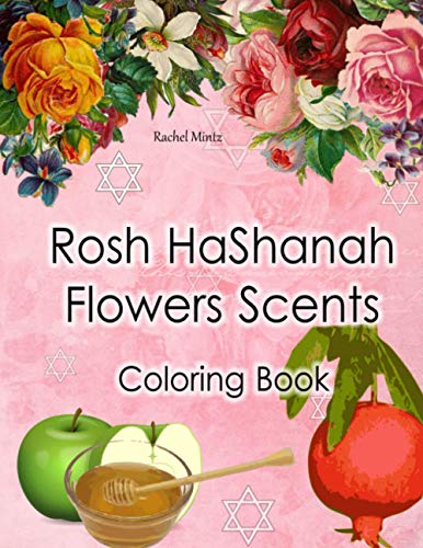 Rosh Hashanah Flowers Scents Coloring Book : 25 Relaxing Floral Bouquets and Traditional Greetings Cards Designs for Jewish New Year Holiday