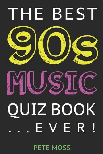 The Best 90s Music Quiz Book... Ever!