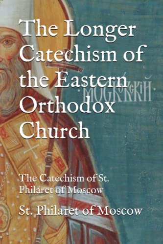 The Longer Catechism of the Eastern Orthodox Church