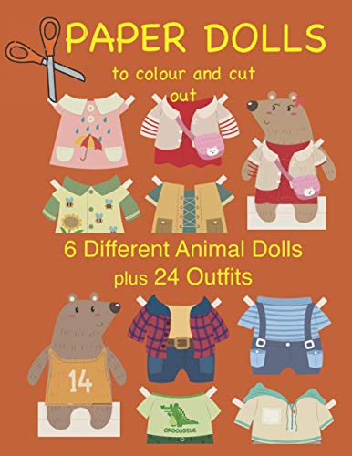 Paper Dolls to Colour and Cut Out 6 Different Animal Dolls plus 24 Outfits: Cut Out Clothes and Dolls Books