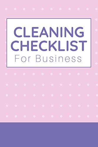 Cleaning Checklist For Business: A Day-to-day Checklist To Maintain A Clean And Organized Workplace