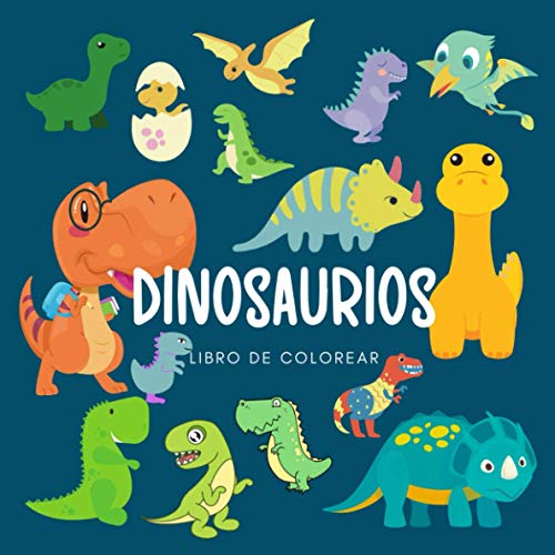 DINOSAURIOS Libro de colorear: 40 dinosaurios para colorear para niños de 3 a 6 años. Bonito diseño a juego con la imaginación de los más pequeños.