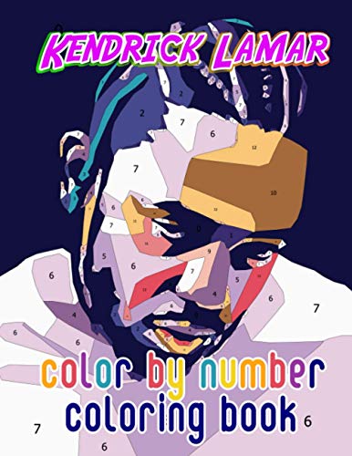 Kendrick Lamar Color By Number Coloring Books: Famous Rapper, Acclaimed Trap Singer and Cultural Icon Inspired Adult Color Number Book For Fans Adults Relaxation Gift