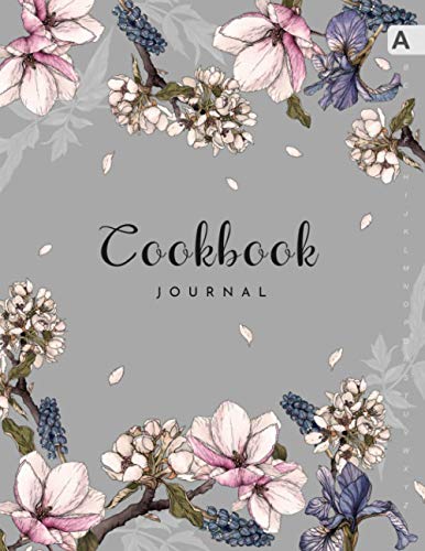 Cookbook Journal : 8. 5 X 11 Large Recipe Book for Own Recipes a-Z Alphabetical Tabs Printed Realistic Irish Magnolia Flower Design Gray
