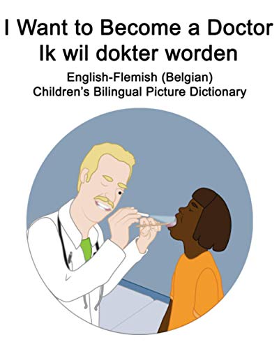 English-Flemish (Belgian) I Want to Become a Doctor/Ik wil dokter worden Children's Bilingual Picture Dictionary