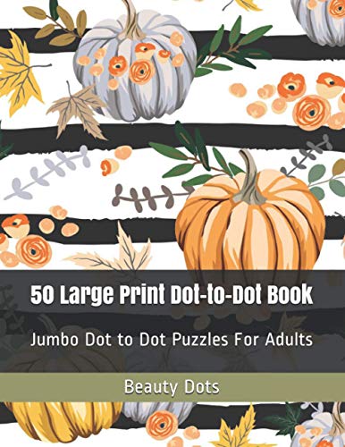 50 Large Print Dot-to-Dot Book: Jumbo Dot to Dot Puzzles For Adults