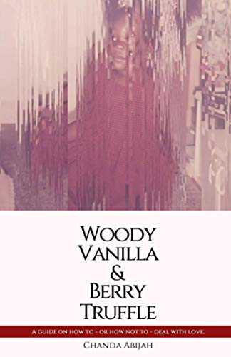 Woody Vanilla and Berry Truffle : A Guide on How to - or How Not to - Deal with Love