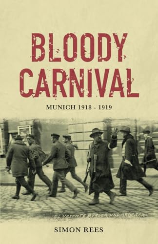 Bloody Carnival: Munich 1918-1919