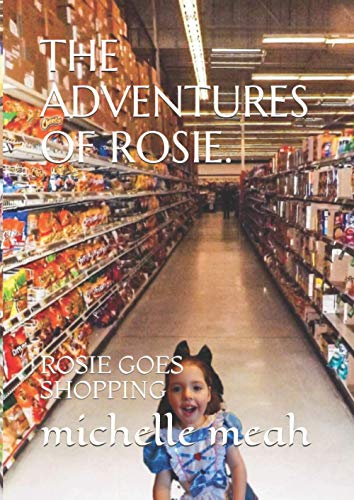 THE ADVENTURES OF ROSIE.: ROSIE GOES SHOPPING