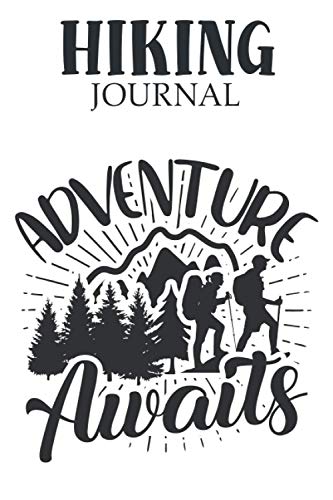 Hiking Journal: Keep Track of your Hikes | Hiking Journal With Prompts To Write In | A Personal Hiker's Log Book & Trail Record | Hiking Gifts and Super Gift for Hikers