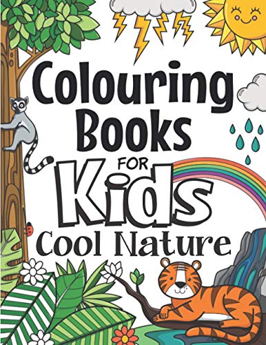Colouring Books for Kids Cool Nature : For Girls and Boys Aged 6-12