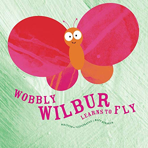Wobbly Wilbur Learns To Fly