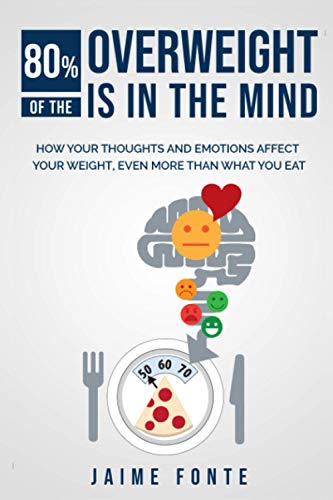 80% Of The Overweight is in The Mind: How Emotions play a major part in weight loss