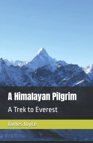 A Himalayan Pilgrim: A Trek to Everest