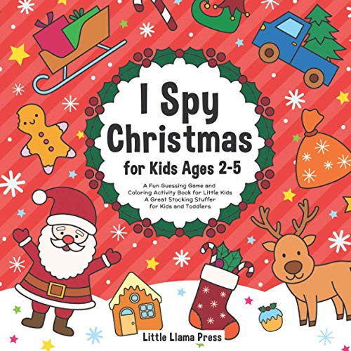I Spy Christmas Book for Kids Ages 2-5: A Fun Guessing Game and Coloring Activity Book for Little Kids - A Great Stocking Stuffer for Kids and Toddlers