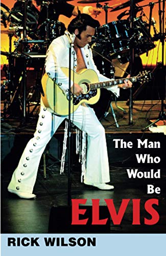 The Man Who Would Be Elvis