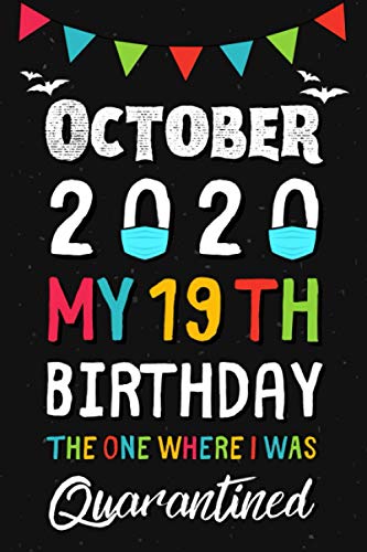 October 2020 My 19th Birthday The One Where I Was Quarantined: Happy Birthday Gift During Quarantine For Friend Men or Women, Funny 19 years old ... 110 Pages 6x9 in Soft Cover, Matte Finish.