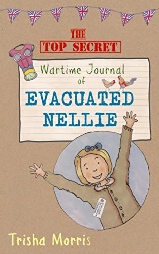 The Top Secret Wartime Journal of Evacuated Nellie (Wartime Nellie)