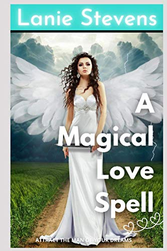 Magical Love Spell: Attract the Man of Your Dreams : (Dating and Relationship Advice)