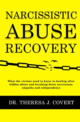 Narcissistic Abuse Recovery: Everything the victims need to know to healing after hidden abuse and breaking down narcissism, empaths and codependency