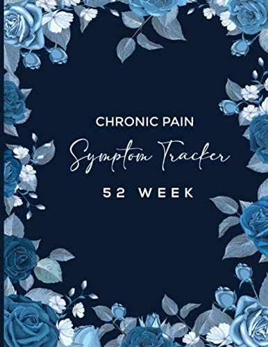 Chronic Pain Symptom Tracker: A 52 Week Detailed Daily Pain Assessment Diary, Mood Tracker, Medication Log book
