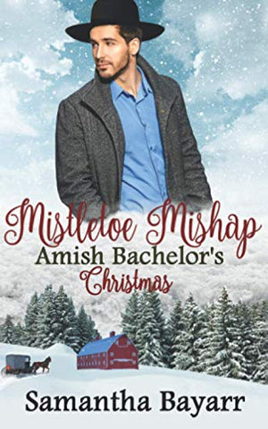 Mistletoe Mishap: Amish Bachelor's Christmas (Amish Christmas)