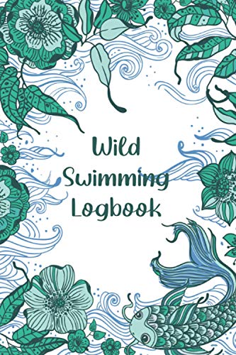 Wild Swimming Logbook: Wild Swim Journal For Cold Water Swimmers