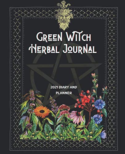 Green Witch Herbal Journal: 2021 Diary and Planner